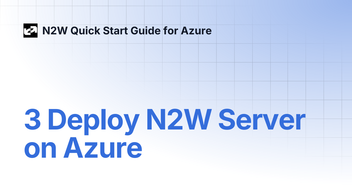 3 Deploy N2W Server on Azure | N2W Quick Start Guide for Azure
