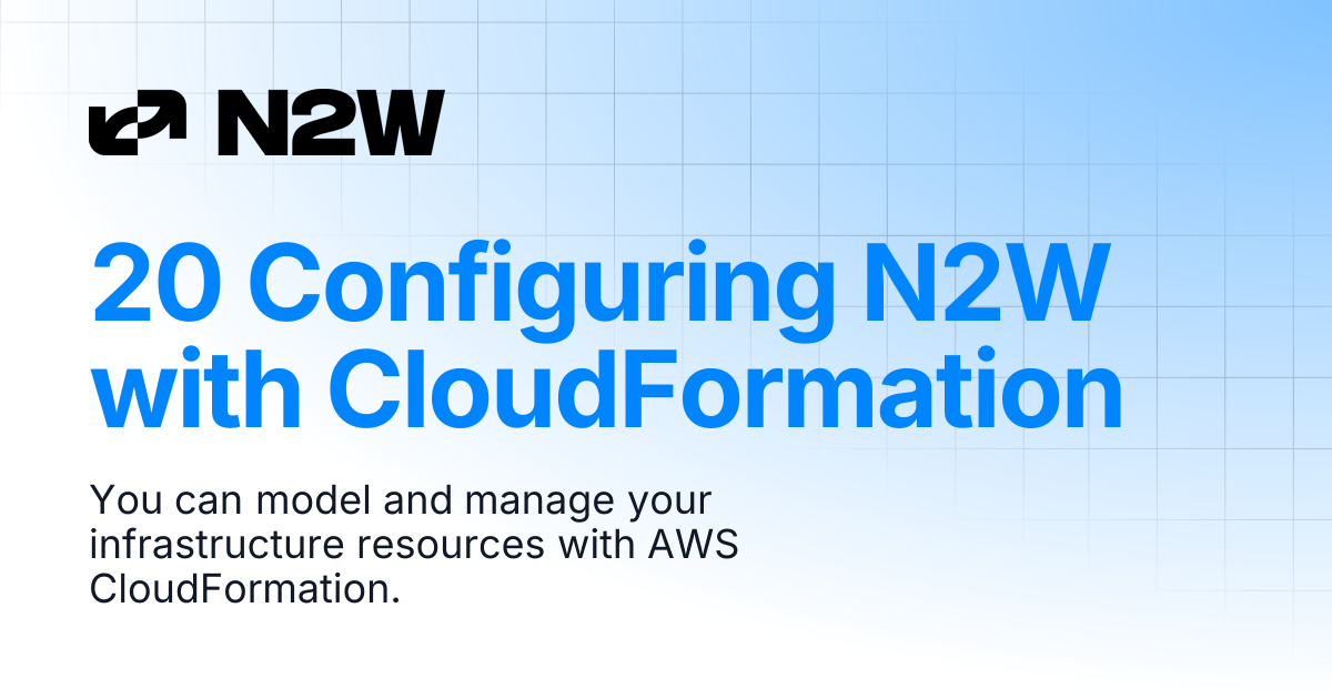 20 Configuring N2W with CloudFormation | N2W User Guide