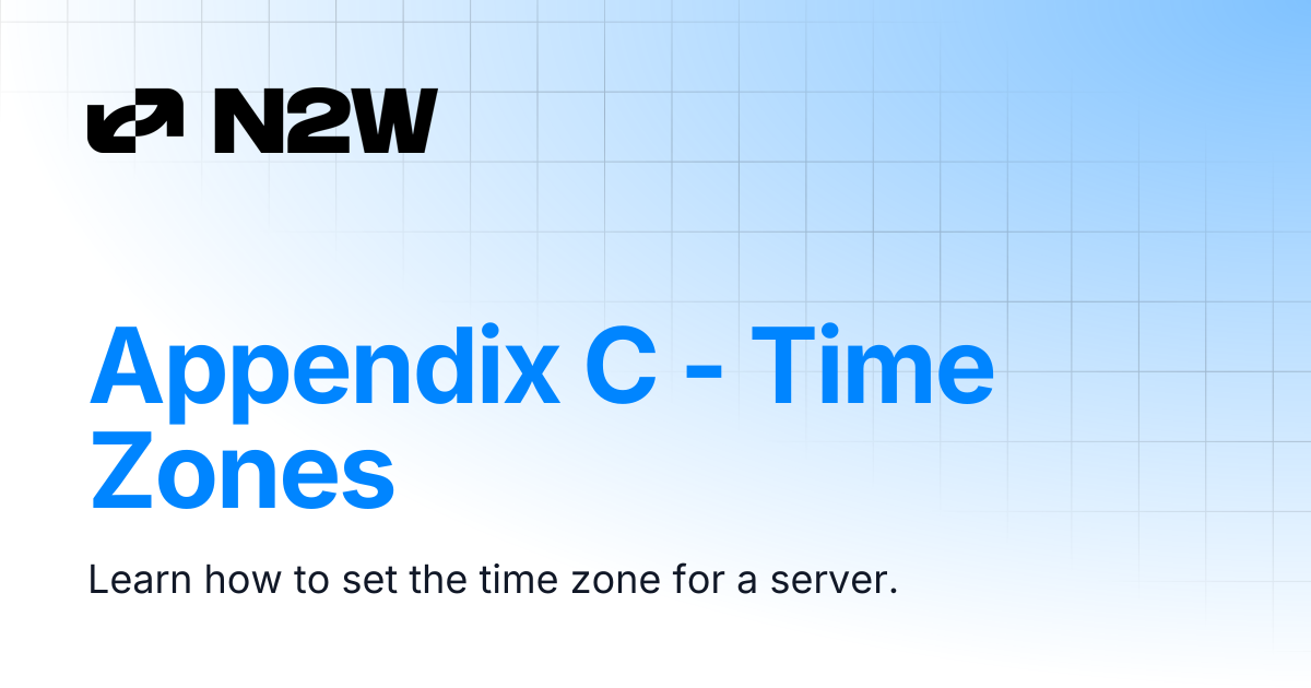 Appendix C - Time Zones | N2W User Guide